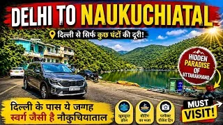 Delhi to Willowdale Naukuchiatal: Complete Road Trip Route and Travel Guide